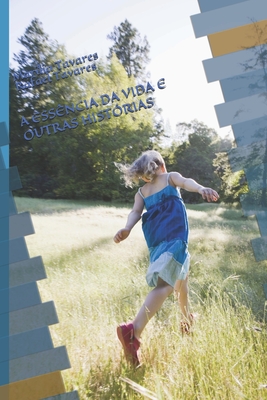 A Essência Da Vida E Outras Histórias - Marilia Salete Tavares