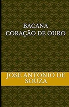 Poza produsului BACANA, CORAÇÃO DE OURO, José Antonio de Souza - Jose Antonio De Souza