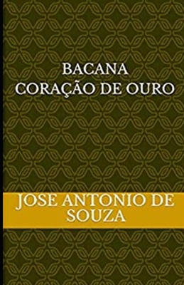 BACANA, CORAÇÃO DE OURO, José Antonio de Souza - Jose Antonio De Souza