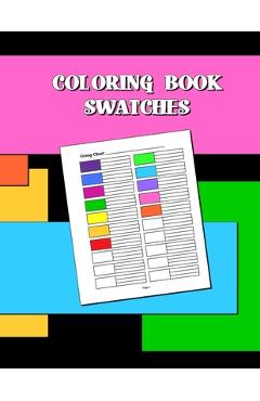 Coperta cărții 'Coloring Book Swatches: workbook created to organize your pencil and waxed crayon, glitter and gel pen colours for'