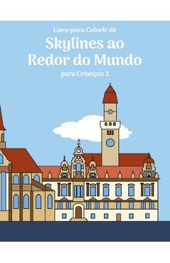 Coperta cărții 'Livro para Colorir de Skylines ao Redor do Mundo para Crianças 2 - Nick Snels'