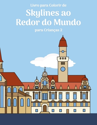 Livro para Colorir de Skylines ao Redor do Mundo para Crianças 2 - Nick Snels