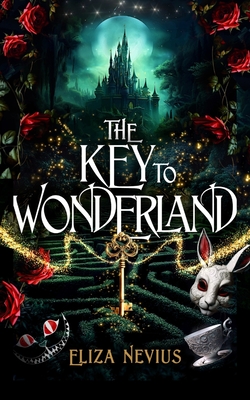 The Key to Wonderland - Eliza Nevius