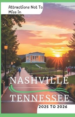 Attractions Not To Miss in Nashville, Tennessee 2025 to 2026: Fun Experiences, Must do's and Hidden Gems - Journeyjoy Journeys