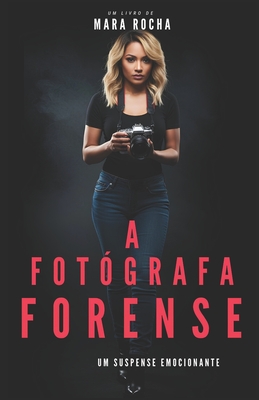A fotógrafa forense - Mara Rocha