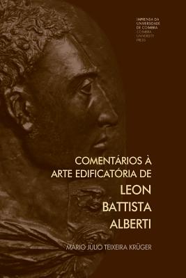 Coperta cărții 'Comentários à arte edificatória de Leon Battista Alberti - Mário Júlio Teixeira Krüger'