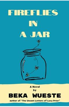 Fireflies in a Jar - Beka Wueste
