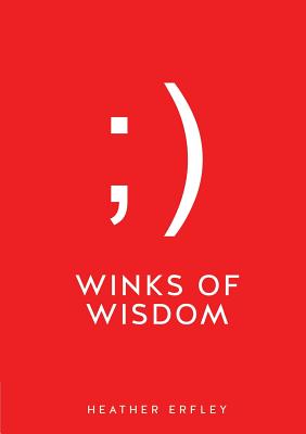 Winks of Wisdom - Heather Erfley