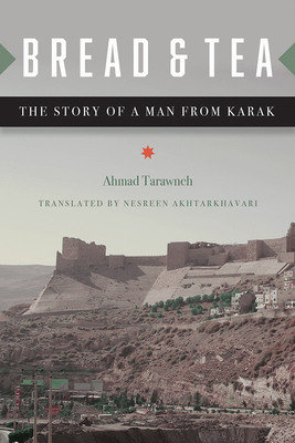 Bread and Tea: The Story of a Man from Karak - Ahmad Tarawneh