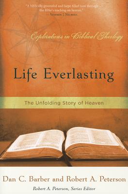 Life Everlasting: The Unfolding Story of Heaven - Dan C. Barber