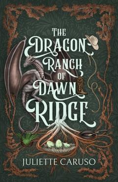 Poza produsului The Dragon Ranch of Dawn Ridge - Juliette Caruso
