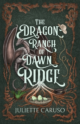 The Dragon Ranch of Dawn Ridge - Juliette Caruso