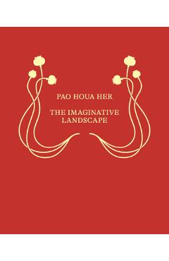 Coperta cărții 'Pao Houa Her: The Imaginative Landscape - Pao Houa Her'