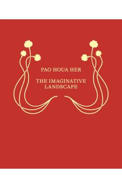 Pao Houa Her: The Imaginative Landscape - Pao Houa Her