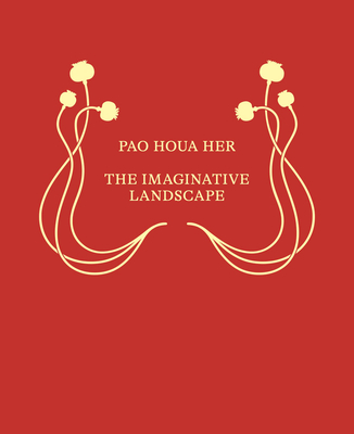 Coperta cărții 'Pao Houa Her: The Imaginative Landscape - Pao Houa Her'