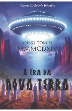 Coperta cărții 'Anno Domini MMMCDXIV - A era da Nova Terra - Heron Robledo'