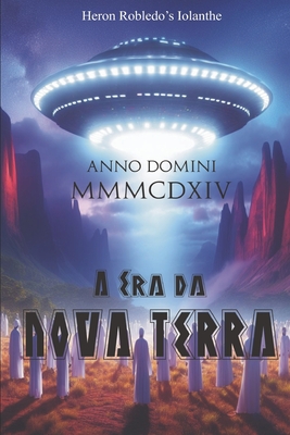 Anno Domini MMMCDXIV - A era da Nova Terra - Heron Robledo