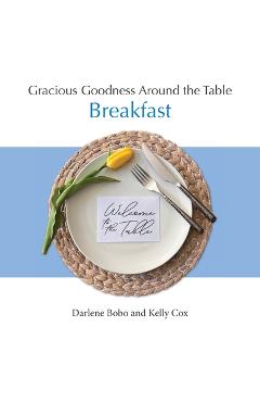 Coperta cărții 'Gracious Goodness Around the Table: Breakfast - Darlene Bobo'