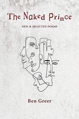 The Naked Prince: New & Selected Poems - Ben Greer
