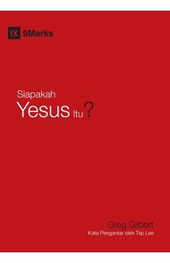 Coperta cărții 'Who Is Jesus? / Siapakah Yesus Itu? - Greg Gilbert'