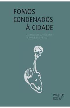 Coperta cărții 'Fomos condenados à cidade: uma década de estudos - Walter Rossa'