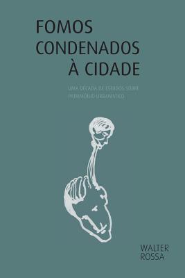 Fomos condenados à cidade: uma década de estudos - Walter Rossa