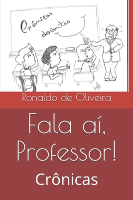 Fala aí, Professor!: Crônicas - Kate Monteiro Peixoto Braga