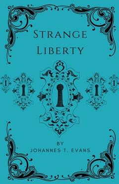 Coperta cărții 'Strange Liberty - Johannes T. Evans'