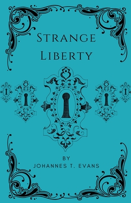 Strange Liberty - Johannes T. Evans
