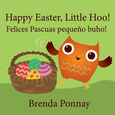 Happy Easter, Little Hoo! / Felices Pascuas pequeño buho! - Brenda Ponnay