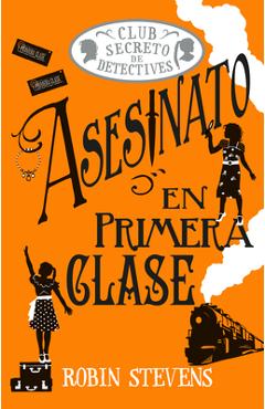 Coperta cărții 'Asesinato En Primera Clase / Murder in First Class: Club Secreto de Detectives / Secret Detectives Club Volume 3 -'