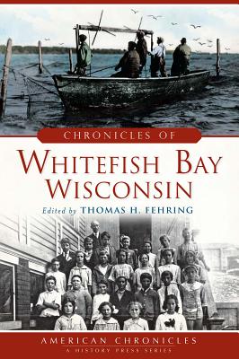 Chronicles of Whitefish Bay, Wisconsin - Thomas H. Fehring