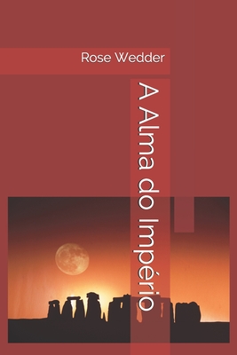 A Alma do Império - Rose Wedder