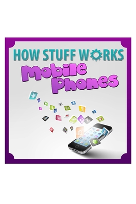 How Stuff Works Mobile Phones - Dan Jackson