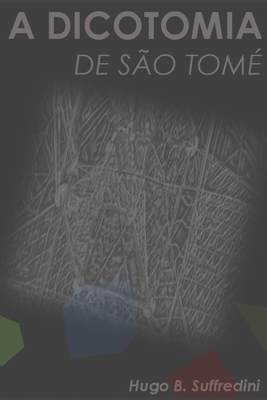 A Dicotomia de São Tome - Hugo Barbosa Suffredini