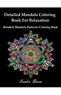 Poza produsului Detailed Mandala Coloring Book For Relaxation: Detailed Mandala Patterns Coloring Pages - Sandra Bacon