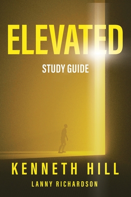 Elevated: Study Guide - Kenneth Hill