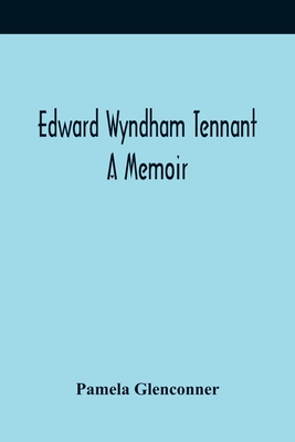 Edward Wyndham Tennant: A Memoir - Pamela Glenconner