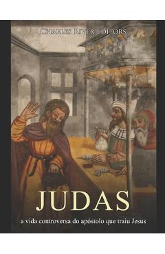 Coperta cărții 'Judas: a vida controversa do apóstolo que traiu Jesus -'