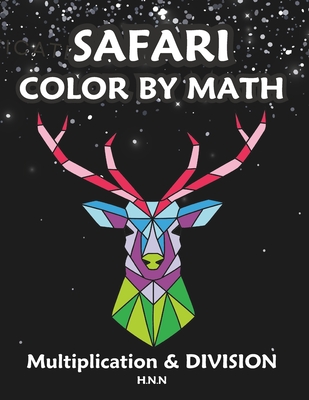 Coperta cărții 'Safari Color by Math Multiplication and Division.: A Fun and Educational Activity Book for Kids. - H. N. N. Publishing'