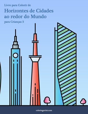 Livro para Colorir de Horizontes de Cidades ao redor do Mundo para Crianças 3 - Nick Snels