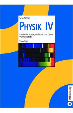 Poza produsului Physik IV: Physik Der Atome, Moleküle Und Kerne - Wärmestatistik - Georg Michael Kalvius