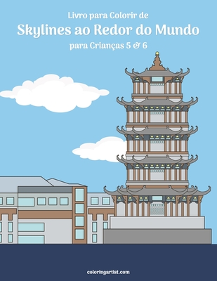 Livro para Colorir de Skylines ao Redor do Mundo para Crianças 5 & 6 - Nick Snels
