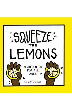 Coperta cărții 'Squeeze the Lemons: Mindfulness for All Ages - Jen Feriancek'