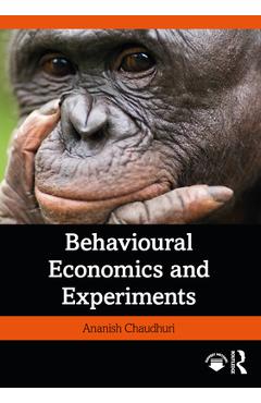 Poza produsului Behavioural Economics and Experiments - Ananish Chaudhuri