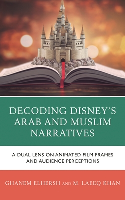 Decoding Disney's Arab and Muslim Narratives: A Dual Lens on Animated Film Frames and Audience Perceptions - Ghanem Elhersh