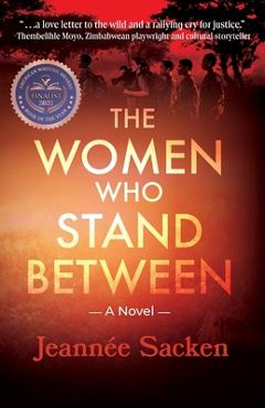Poza produsului The Women Who Stand Between - Jeannée Sacken