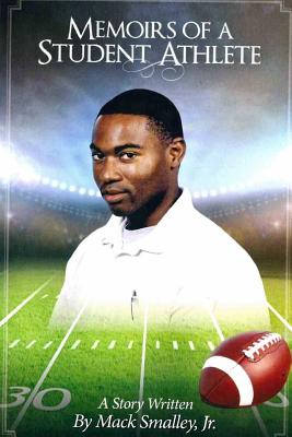 Memoirs Of A Student Athlete - Mack Smalley