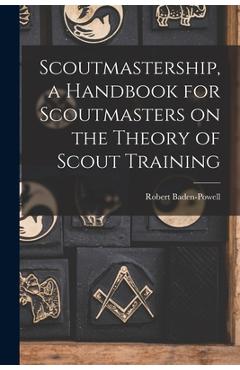 Poza produsului Scoutmastership, a Handbook for Scoutmasters on the Theory of Scout Training - Robert Baden-powell