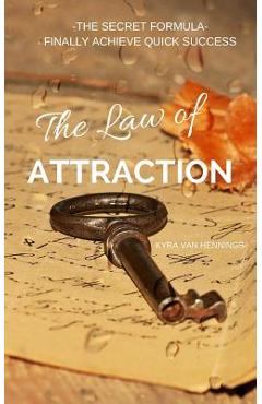 Coperta cărții 'The Law of Attraction the Secret Formula: Finally Achieve Quick Success - Kyra Van Hennings'